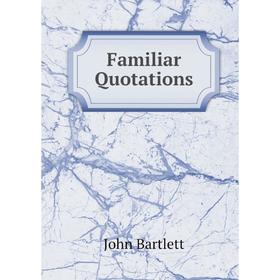 

Книга Familiar Quotations