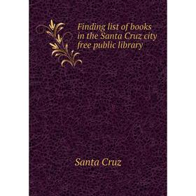 

Книга Finding list of books in the Santa Cruz city free public library