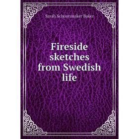 

Книга Fireside sketches from Swedish life