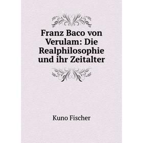 

Книга Franz Baco von Verulam: Die Realphilosophie und ihr Zeitalter