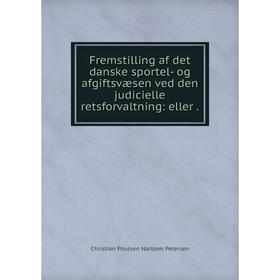 

Книга Fremstilling af det danske sportel- og afgiftsvæsen ved den judicielle retsforvaltning: eller .