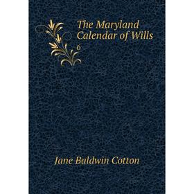 

Книга The Maryland Calendar of Wills 6