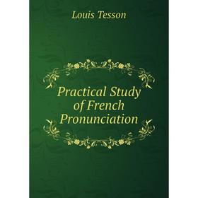 

Книга Practical Study of French Pronunciation