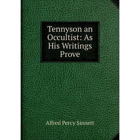 

Книга Tennyson an Occultist: As His Writings Prove