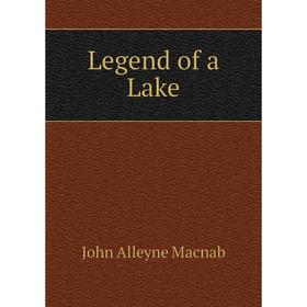 

Книга Legend of a Lake