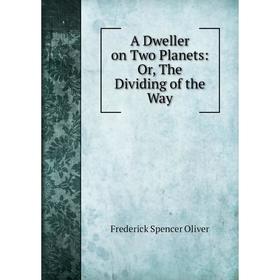 

Книга A Dweller on Two Planets: Or, The Dividing of the Way