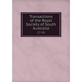 

Книга Transactions of the Royal Society of South Australia 17-19