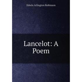 

Книга Lancelot: A Poem