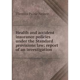 

Книга Health and accident insurance policies under the Standard provisions law; report of an investigation