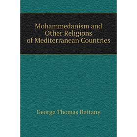 

Книга Mohammedanism and Other Religions of Mediterranean Countries