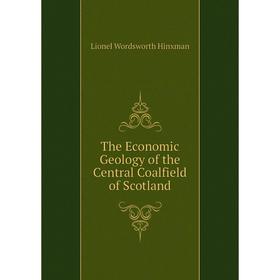 

Книга The Economic Geology of the Central Coalfield of Scotland