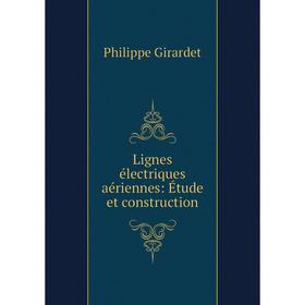 

Книга Lignes électriques aériennes: Étude et construction