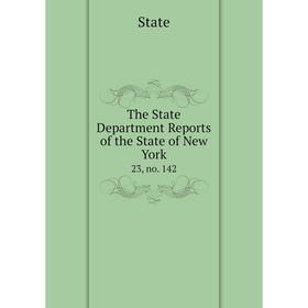 

Книга The State Department Reports of the State of New York 23, no. 142
