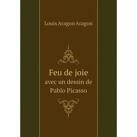 

Книга Feu de joie avec un dessin de Pablo Picasso