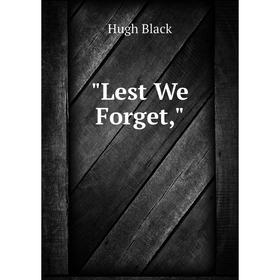 

Книга Lest We Forget,