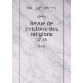 

Книга Revue de l'histoire des religions 27-28