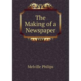 

Книга The Making of a Newspaper