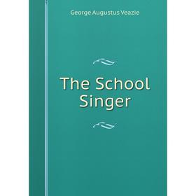 

Книга The School Singer
