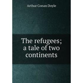 

Книга The refugees; a tale of two continents