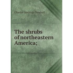 

Книга The shrubs of northeastern America;