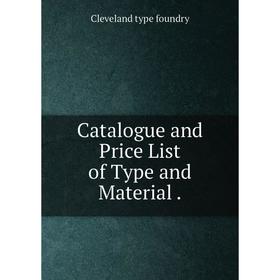 

Книга Catalogue and Price List of Type and Material .