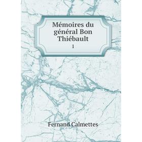 

Книга Mémoires du général Bon Thiébault1