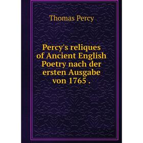 

Книга Percy's reliques of Ancient English Poetry nach der ersten Ausgabe von 1765 .