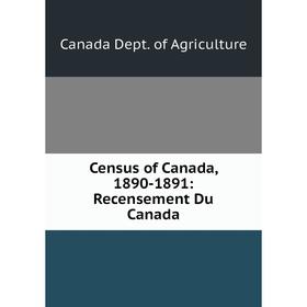 

Книга Census of Canada, 1890-1891: Recensement Du Canada