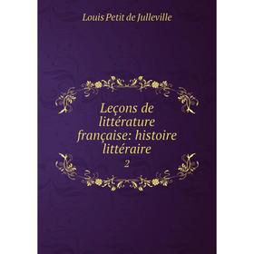 

Книга Leçons de littérature française: histoire littéraire2