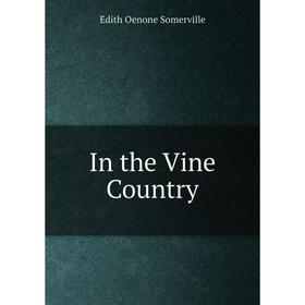 

Книга In the Vine Country