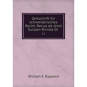 

Книга Zeitschrift für schweizerisches Recht: Revue de droit Suisse= Rivista Di. 12