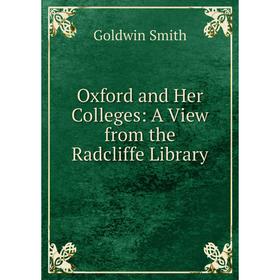 

Книга Oxford and Her Colleges: A View from the Radcliffe Library