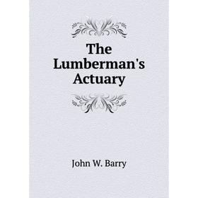 

Книга The Lumberman's Actuary