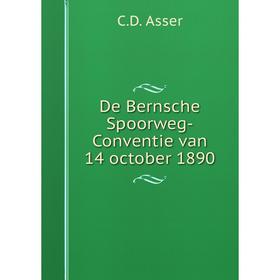 

Книга De Bernsche Spoorweg-Conventie van 14 october 1890