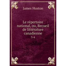 

Книга Le répertoire national, ou, Recueil de littérature canadienne 3-4