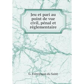 

Книга Jeu et pari au point de vue civil, pénal et réglementaire