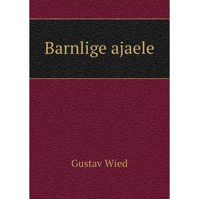 

Книга Barnlige ajaele