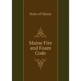 

Книга Maine Fire and Foam Code
