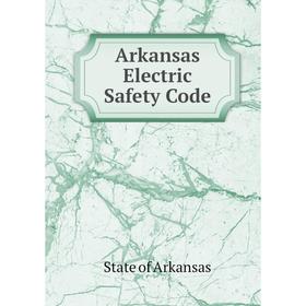 

Книга Arkansas Electric Safety Code