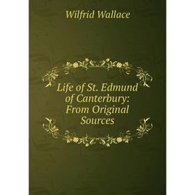 

Книга Life of St Edmund of Canterbury: From Original Sources