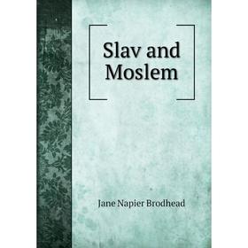 

Книга Slav and Moslem
