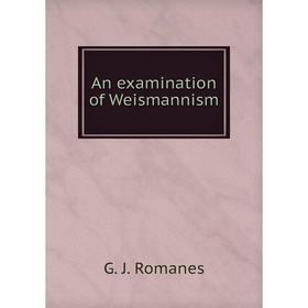 

Книга An examination of Weismannism