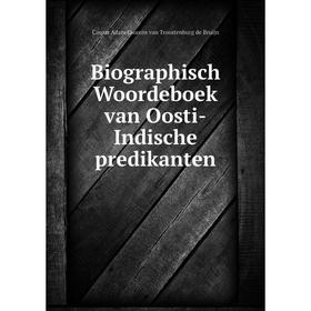 

Книга Biographisch Woordeboek van Oosti-Indische predikanten