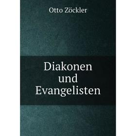 

Книга Diakonen und Evangelisten