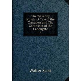 

Книга The Waverley Novels: A Tale of the Crusaders and The Chronicles of the Canongate 6