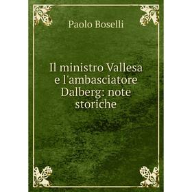 

Книга Il ministro Vallesa e l'ambasciatore Dalberg: note storiche