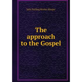 

Книга The approach to the Gospel