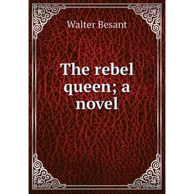 

Книга The rebel queen; a novel