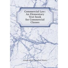 

Книга Commercial Law: An Elementary Text-book for Commercial Classes