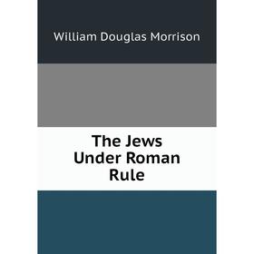 

Книга The Jews Under Roman Rule